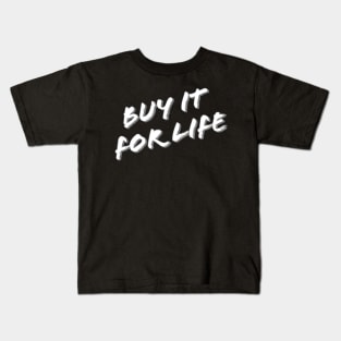 Buy It For Life Kids T-Shirt